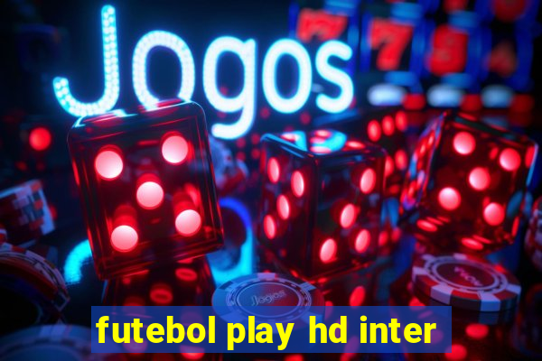 futebol play hd inter